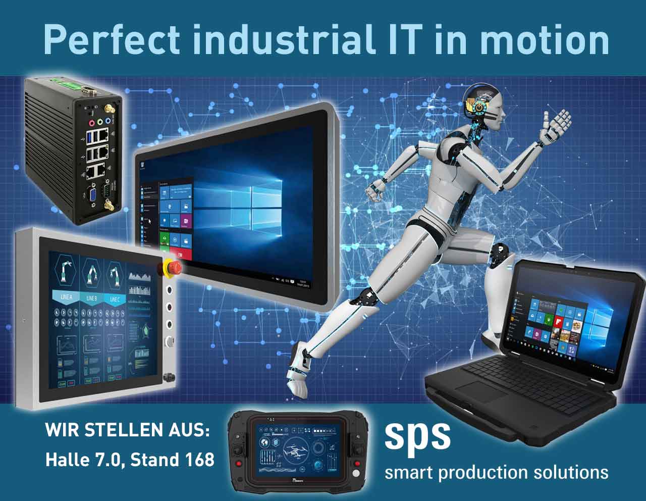Perfect industrial IT in motion. Wir stellen aus: Halle 7.0, Stand 168. sps smart production solutions.